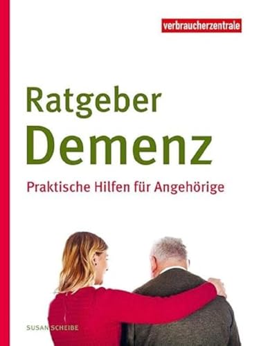 Ratgeber Demenz: Praktische Hilfen für Angehörige Ratgeber Demenz: Praktische Hilfen für Angehörige