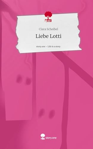 Liebe Lotti. Life is a Story - story.one