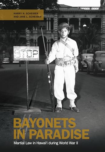 Bayonets in Paradise: Martial Law in Hawai'i During World War II Bayonets in Paradise: Martial Law in Hawai'i During World War II von University of Hawai'i Press