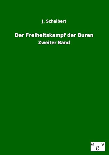 Der Freiheitskampf der Buren: Zweiter Band von Europ.Geschichtsverlag