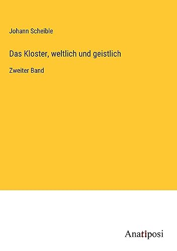 Das Kloster, weltlich und geistlich: Zweiter Band