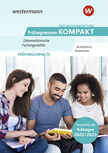 Prüfungsvorbereitung Prüfungswissen KOMPAKT - Zahnmedizinische Fachangestellte Prüfungsvorbereitung Prüfungswissen KOMPAKT - Zahnmedizinische Fachangestellte