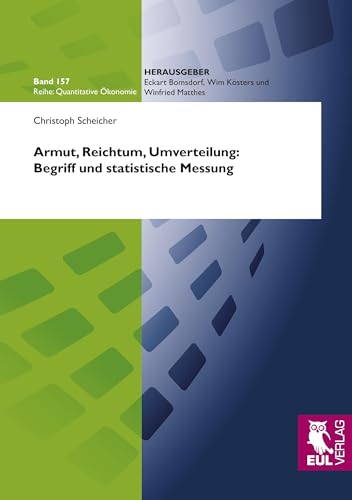 Armut, Reichtum, Umverteilung: Begriff und statistische Messung (Quantitative Ökonomie) von Josef Eul Verlag GmbH