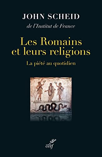 LES ROMAINS ET LEURS RELIGIONS - LA PIETE AU QUOTIDIEN: La piété au quotidien von CERF