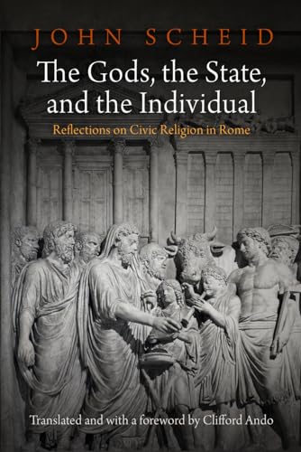 The Gods, the State, and the Individual: Reflections on Civic Religion in Rome (Empire and After)