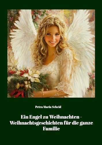 Ein Engel zu Weihnachten: Weihnachtsgeschichten für die ganze Familie von Lulu.com