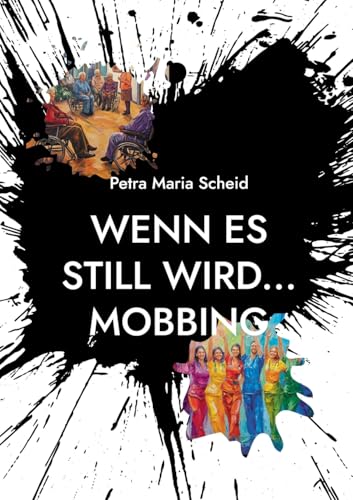 Wenn es still wird... Mobbing: Beobachtungen, Erfahrungen, Lösungsvorschläge von BoD – Books on Demand