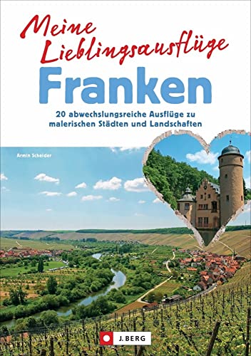 Meine Lieblingsausflüge Franken. 20 abwechslungsreiche Ausflüge zu malerischen Städten und Landschaften. Vom Spessart bis ins Fichtelgebirge, von der Fränkischen Schweiz bis ins Seenland. Meine Lieblingsausflüge Franken. 20 abwechslungsreiche Ausflüge zu malerischen Städten und Landschaften. Vom Spessart bis ins Fichtelgebirge, von der Fränkischen Schweiz bis ins Seenland.