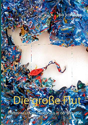 Die große Flut: Erlebnisse um ein Ferienhaus in der Bretagne von TWENTYSIX