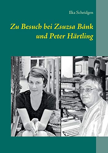 Zu Besuch bei Zsuzsa Bánk und Peter Härtling