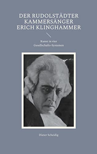 Der Rudolstädter Kammersänger Erich Klinghammer: Kunst in vier Systemen