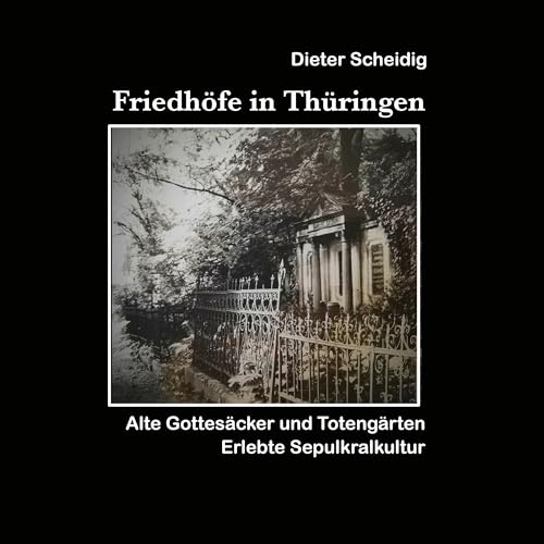 Friedhöfe in Thüringen: Erlebte Sepulkkralkultur