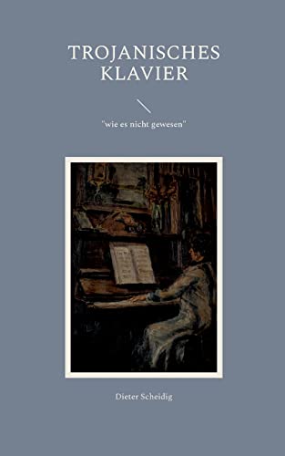 Trojanisches Klavier: "wie es nicht gewesen"
