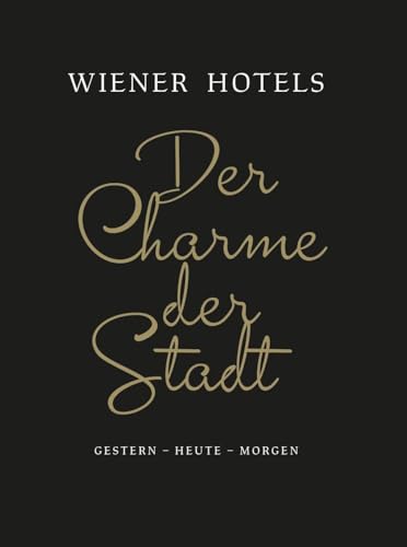 Der Charme der Stadt: Wiener Hotels Der Charme der Stadt: Wiener Hotels von echomedia buchverlag