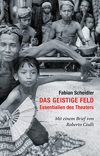 Das geistige Feld: Essentialien des Theaters Das geistige Feld: Essentialien des Theaters von Alexander