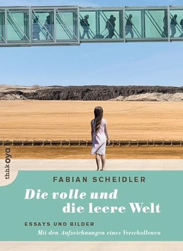 Die volle und die leere Welt: Essays und Bilder