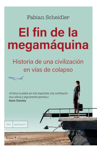 El fin de la megamáquina: Historia de una civilización en vías de colapso (Antrazyt) von Icaria