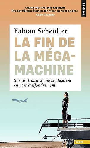 La Fin de la mégamachine: Sur les traces d'une civilisation en voie d'effondrement