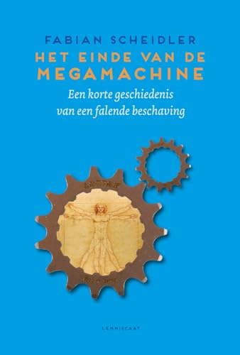 Het einde van de megamachine: een korte geschiedenis van een falende beschaving