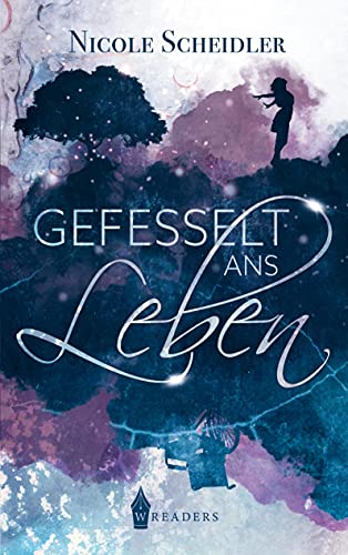 Gefesselt ans Leben Gefesselt ans Leben von Wreaders Verlag
