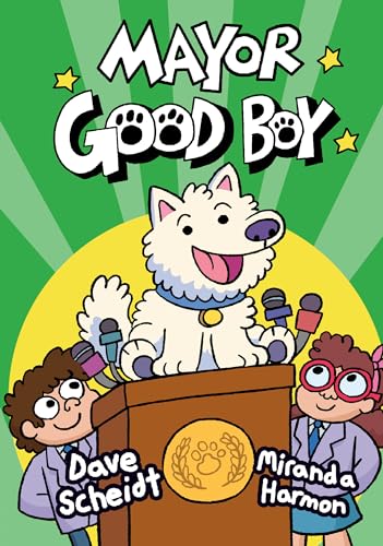 Mayor Good Boy: (A Graphic Novel)