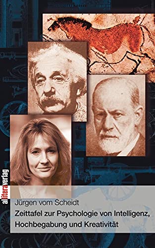 Zeittafel zur Psychologie von Intelligenz, Hochbegabung und Kreativität: Mit Beispielen zu Anwendungen der Zeittafel-Methode und einer ausführlichen Filmografie zur Hochbegabung (Allitera Verlag)