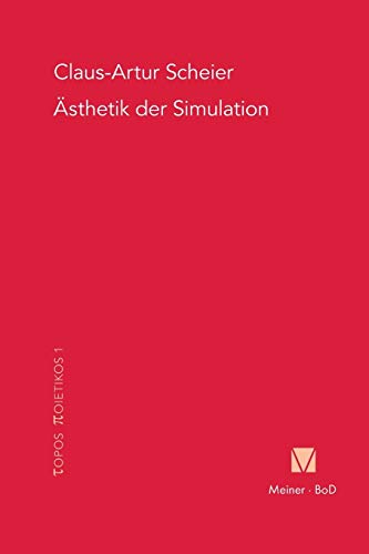 Ästhetik der Simulation: Formen des Produktionsdenkens im 19. Jahrhundert (Topos Poietikos, Band 1)