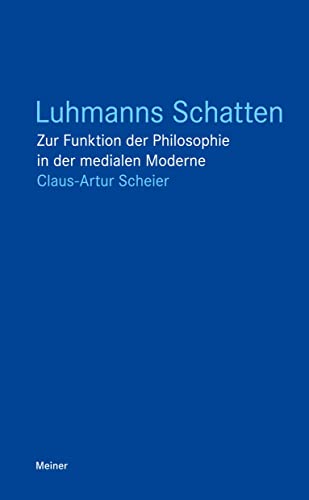 Luhmanns Schatten: Zur Funktion der Philosophie in der medialen Moderne (Blaue Reihe)