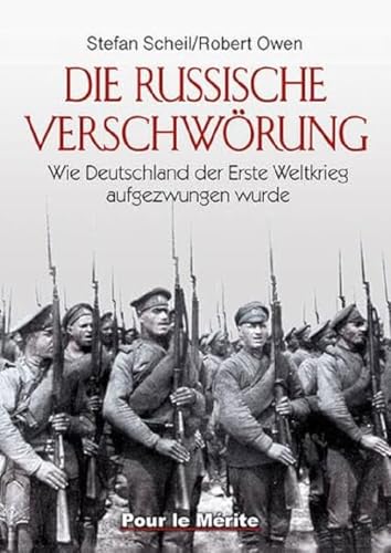Die Russische Verschwörung: Wie Deutschland der Erste Weltkrieg aufgezwungen wurde