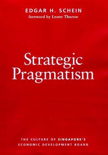 Strategic Pragmatism: The Culture of Singapore's Economics Development Board (Organization Studies series) von MIT Press