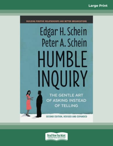 Humble Inquiry, Second Edition: The Gentle Art of Asking Instead of Telling [Large Print Format]