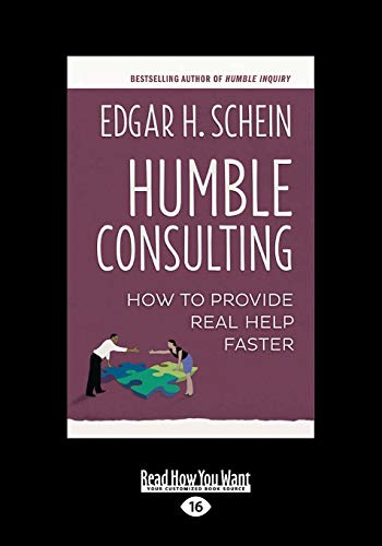 Humble Consulting: How to Provide Real Help Faster: How to Provide Real Help Faster (Large Print 16pt)
