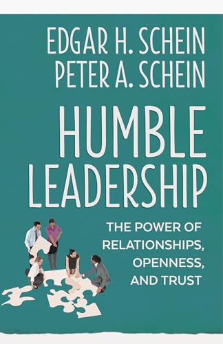 Humble Leadership: The Power of Relationships, Openness, and Trust (The Humble Leadership Series, Band 4)