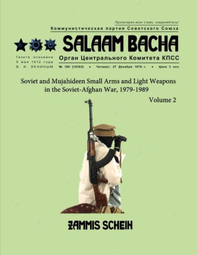 Salaam Bacha: Soviet and Mujahideen Small Arms and Light Weapons in the Soviet-Afghan War, 1979-1989 Salaam Bacha: Soviet and Mujahideen Small Arms and Light Weapons in the Soviet-Afghan War, 1979-1989 von Independently Published
