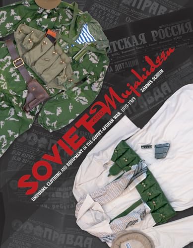 Soviet and Mujahideen Uniforms, Clothing, and Equipment von SCHIFFER MILITARY
