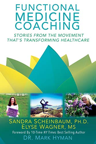 Functional Medicine Coaching: Stories from the Movement That's Transforming Healthcare von Independently Published