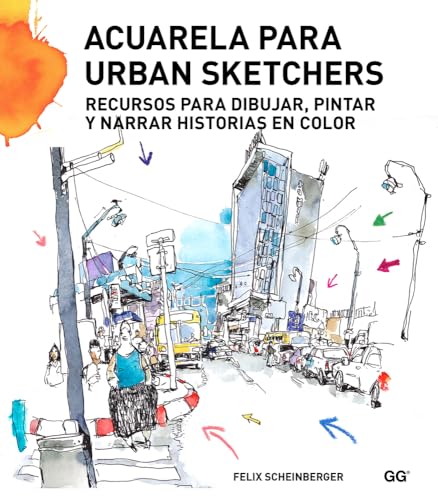 Acuarela para urban sketchers : recursos para dibujar, pintar y narrar historias en color
