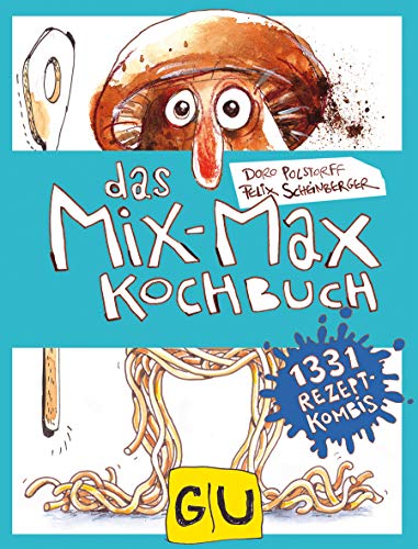 Das Mix-Max-Kochbuch: 1331 Rezept-Kombis (GU Familienküche)
