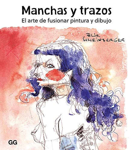 Manchas y trazos: El arte de fusionar pintura y dibujo Manchas y trazos: El arte de fusionar pintura y dibujo von Gustavo Gili
