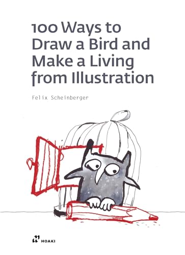 100 Ways to Draw a Bird and Make a Living from Illustration von Hoaki