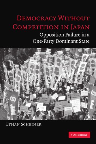Democracy without Competition in Japan: Opposition Failure in a One-Party Dominant State von Cambridge University Press