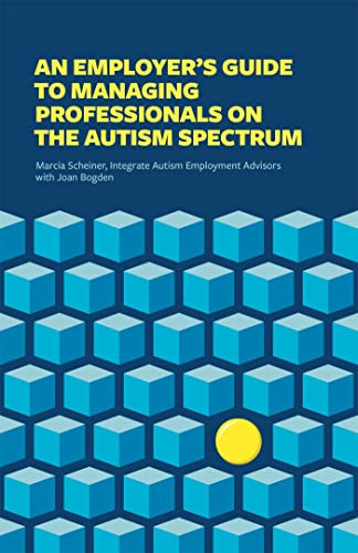 An Employer's Guide to Managing Professionals on the Autism Spectrum von Jessica Kingsley Publishers