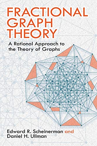 Fractional Graph Theory: A Rational Approach to the Theory of Graphs (Dover Books on Mathematics)
