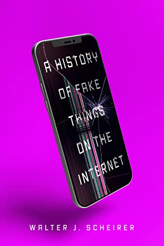A History of Fake Things on the Internet A History of Fake Things on the Internet von Stanford University Press
