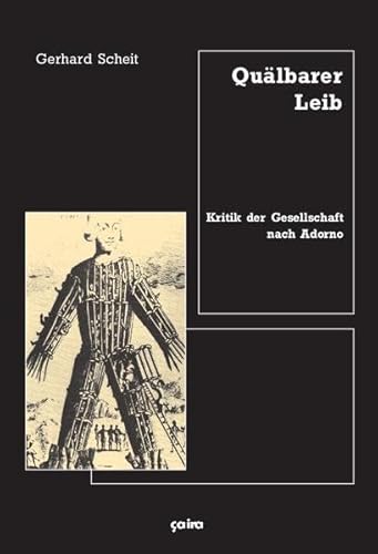 Quälbarer Leib: Kritik der Gesellschaft nach Adorno