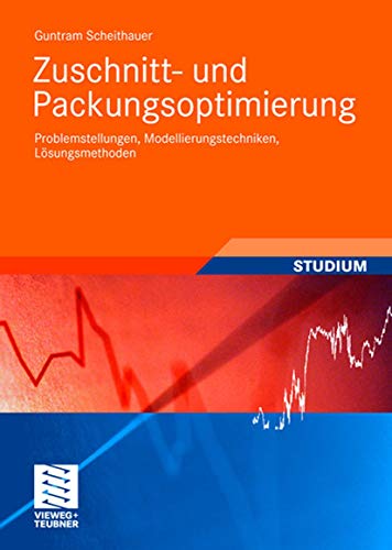 Zuschnitt- und Packungsoptimierung: Problemstellungen, Modellierungstechniken, Lösungsmethoden (Studienbücher Wirtschaftsmathematik) (German Edition)