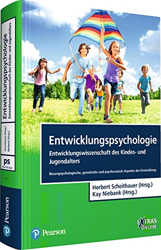 Entwicklungspsychologie - Entwicklungswissenschaft des Kindes- und Jugendalters: Neuropsychologische, genetische und psychosoziale Aspekte der Entwicklung (Pearson Studium - Psychologie)