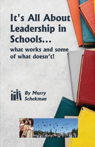It’s All About Leadership in Schools...: What works and some of what doesn’t! It’s All About Leadership in Schools...: What works and some of what doesn’t! von NYC Book Publishers