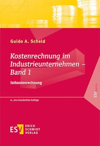 Kostenrechnung im Industrieunternehmen - Band 1: Istkostenrechnung (ESVbasics) von Schmidt, Erich Verlag