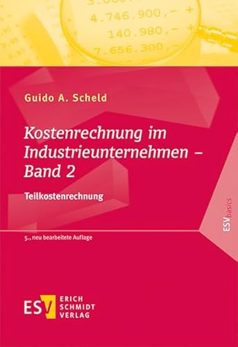 Kostenrechnung im Industrieunternehmen - Band 2: Teilkostenrechnung (ESVbasics) von Schmidt, Erich Verlag